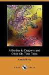 A Brother to Dragons and Other Old-Time Tales (Dodo Press) - Amelie Rives