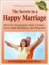 The Secrets to a Happy Marriage: Proven Strategies that Create Love and Intimacy on Purpose (The Marriage Guide Series) - Beth Banning, Neill Gibson