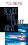 Scare the Light Away - Vicki Delany