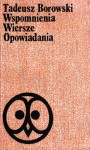 Wspomnienia. Wiersze. Opowiadania - Tadeusz Borowski