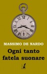 Ogni tanto fatela suonare - Massimo De Nardo