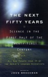 The Next Fifty Years: Science in the First Half of the Twenty-first Century - John Brockman