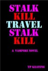 Stalk Kill Travel Stalk Kill - T.P. Keating