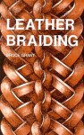 Leather Braiding (reprint) - Bruce Grant