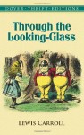 Through the Looking-Glass - Lewis Carroll, John Tenniel