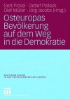 Osteuropas Bevolkerung Auf Dem Weg in Die Demokratie: Reprasentative Untersuchungen in Ostdeutschland Und Zehn Osteuropaischen Transformationsstaaten - Gert Pickel, Detlef Pollack, Olaf Müller, Jörg Jacobs