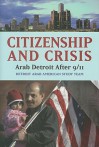 Citizenship and Crisis: Arab Detroit After 9/11 - Detroit Arab American Study Team, Amaney Jamal, Ann Chih Lin, Andrew Shryock, Mark Tessler, Sally Howell, Ron Stockton, Detroit Arab American Study Team