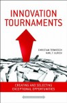 Innovation Tournaments: Creating and Selecting Exceptional Opportunities - Christian Terwiesch, Karl Ulrich