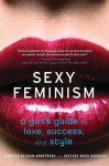 Sexy Feminism: A Girl's Guide to Love, Success, and Style - Jennifer Keishin Armstrong, Heather Wood Rudxfalph