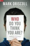 Who Do You Think You Are? - Mark Driscoll