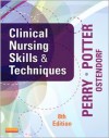 Clinical Nursing Skills and Techniques, 8th Edition - Anne Griffin Perry, Patricia Ann Potter, Wendy Ostendorf