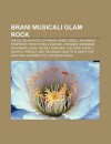 Brani Musicali Glam Rock: Singoli Glam Rock, Starman, Rebel Rebel, Bohemian Rhapsody, Rock 'n' Roll Suicide, Changes, Moonage Daydream, John - Source Wikipedia