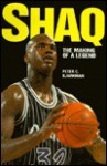 Shaq: The Making of a Legend - Peter C. Bjarkman