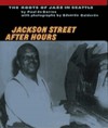 Jackson Street After Hours: The Roots Of Jazz In Seattle - Paul De Barros