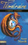 L'Empire d'ivoire (Téméraire, #4) - Naomi Novik, Guillaume Fournier