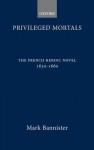 Privileged Mortals: The French Heroic Novel, 1630 1660 - Mark Bannister