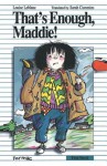 That's Enough, Maddie! - Louise Leblanc, Marie-Louise Gay, Sarah Cummins