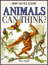 How Do We Know Animals Can Think? - Steve Parker