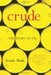 Crude: The Story of Oil - Sonia Shah