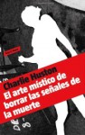 El arte místico de limpiar los rastros de la muerte - Charlie Huston