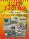 Auto Racing: A History Of Fast Cars And Fearless Drivers - Mark Stewart