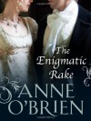 The Enigmatic Rake - Anne O'Brien