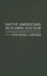 Native Americans and the Criminal Justice System - Jeffrey Ian Ross, Larry Gould, Duane Champagne