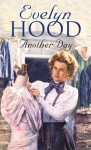 Evelyn Wood Omnibus: Another Day and The Dancing Stone - Evelyn Hood