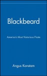 Blackbeard: America's Most Notorious Pirate - Angus Konstam