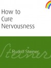 How to Cure Nervousness - Rudolf Steiner, M Barton