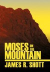 Moses On The Mountain - James R. Shott