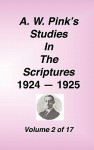 A. W. Pink's Studies In The Scriptures, Vol 02 of 17 - Arthur W. Pink