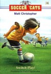 Soccer 'Cats #9: Switch Play! (Soccer Cats) - Matt Christopher, Daniel Vasconcellos