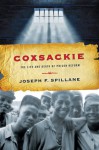 Coxsackie: The Life and Death of Prison Reform - JOSEPH F SPILLANE