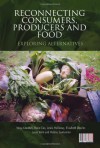 Reconnecting Consumers, Producers and Food: Exploring 'Alternatives' - Moya Kneafsey, Lewis Holloway, Laura Venn, Elizabeth Dowler, Rosie Cox, Helena Tuomainen