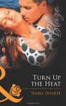 Turn Up the Heat (Mills & Boon Blaze) - Isabel Sharpe