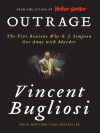 Outrage: The Five Reasons Why O.J. Simpson Got Away with Murder - Vincent Bugliosi