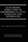 Electronic Structure of Disordered Alloys, Surfaces and Interfaces - Ilja Turek, Peter Weinberger