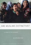 Are Muslims Distinctive?: A Look at the Evidence - M. Steven Fish