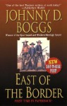 East of the Border - Johnny D. Boggs