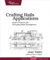 Crafting Rails Applications: Expert Practices for Everyday Rails Development (Pragmatic Programmers) - José Valim