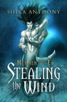 Stealing the Wind (Mermen of Ea) - Shira Anthony