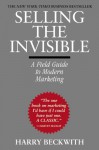 Selling the Invisible: A Field Guide to Modern Marketing - Harry Beckwith