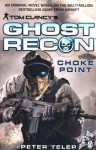 Tom Clancy's Ghost Recon: Choke Point - Peter Telep