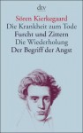 Die Krankheit zum Tode / Furcht und Zittern / Die Wiederholung / Der Begriff der Angst - Søren Kierkegaard, Hermann Diem, Walter Rest