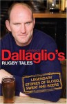 Dallaglio's Rugby Tales: Legendary Stories of Blood, Sweat and Beers - Lawrence Dallaglio