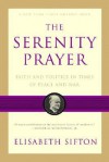 The Serenity Prayer: Faith and Politics in Times of Peace and War - Elisabeth Sifton