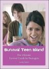 Survival Teen Island: The Ultimate Survival Guide For Teenagers Growing Up - Sandy Tasker, Graham Lawler