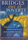 Bridges Out of Poverty: Strategies for Professionals and Communities - Ruby K. Payne, Terie Dreussi Smith