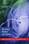 Mississippi Weather and Climate - Kathleen Sherman-Morris, Charles L. Wax, Michael E. Brown